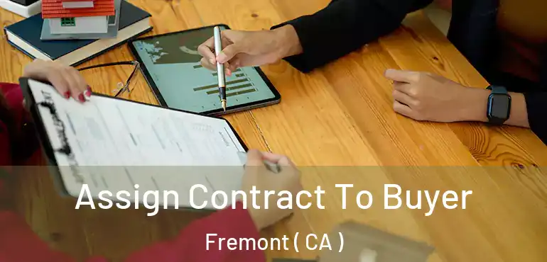  Assign Contract To Buyer Fremont ( CA )