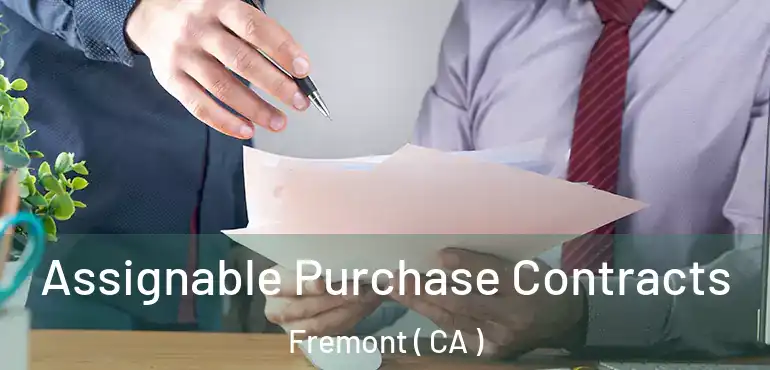  Assignable Purchase Contracts Fremont ( CA )