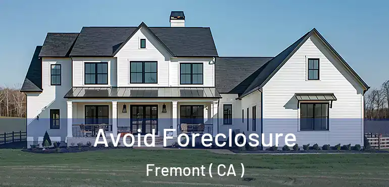  Avoid Foreclosure Fremont ( CA )