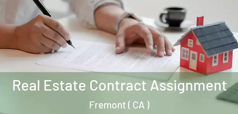  Real Estate Contract Assignment Fremont ( CA )