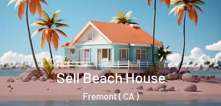  Sell Beach House Fremont ( CA )