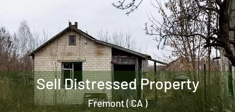  Sell Distressed Property Fremont ( CA )