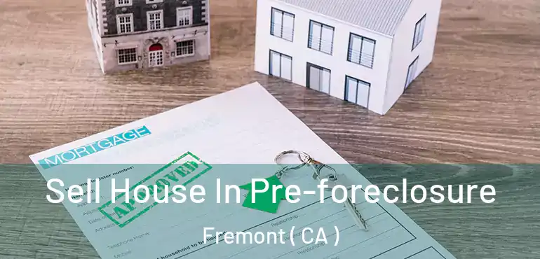  Sell House In Pre-foreclosure Fremont ( CA )