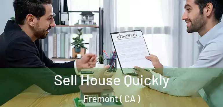  Sell House Quickly Fremont ( CA )