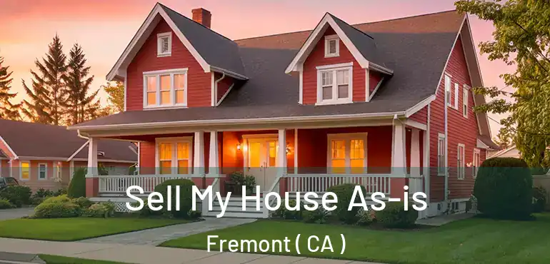  Sell My House As-is Fremont ( CA )