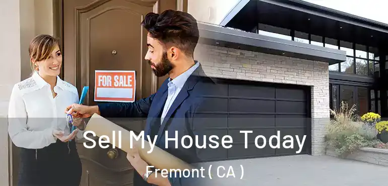  Sell My House Today Fremont ( CA )
