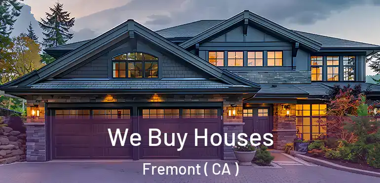  We Buy Houses Fremont ( CA )